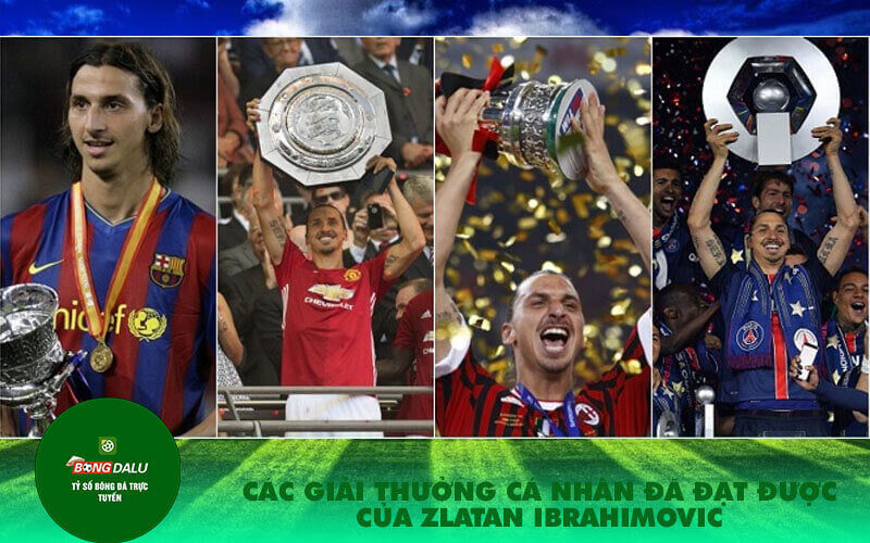 Cac giai thuong ca nhan da dat duoc cua Zlatan Ibrahimovic Các giải thưởng cá nhân đã đạt được của Zlatan Ibrahimovic