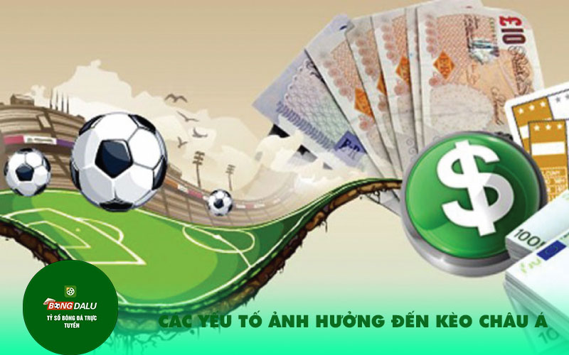Cac yeu to anh huong den keo Chau A Các yếu tố ảnh hưởng đến kèo Châu Á