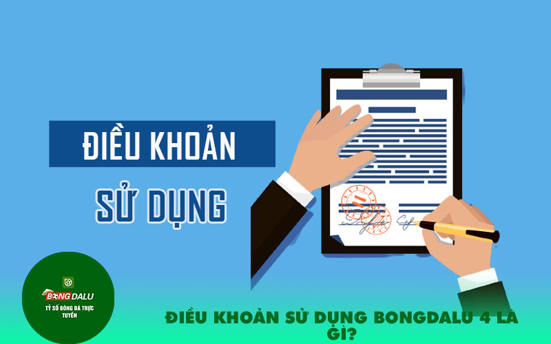 Dieu khoan su dung Bongdalu 4 la gi Điều khoản sử dụng Bongdalu 4 là gì?