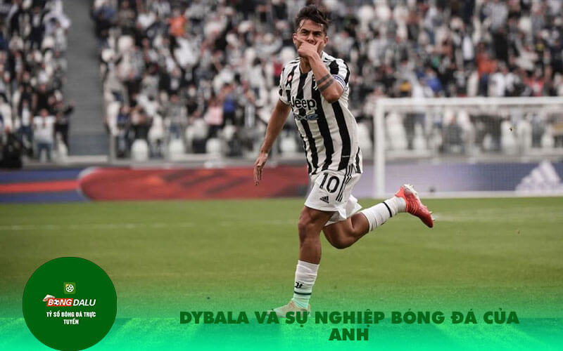 Dybala va su nghiep bong da cua anh Sự nghiệp bóng đá của anh