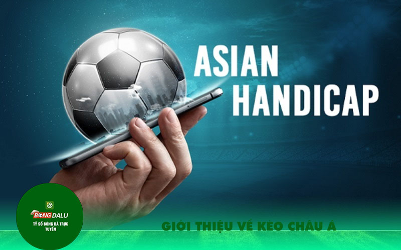 Gioi thieu ve keo Chau A Giới thiệu về kèo Châu Á