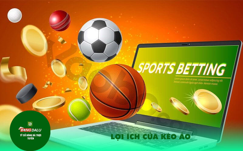 Loi ich cua Keo Ao Lợi ích của Kèo Ảo