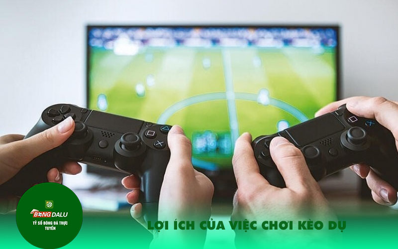 Loi ich cua viec choi keo du Lợi ích của việc chơi kèo dụ