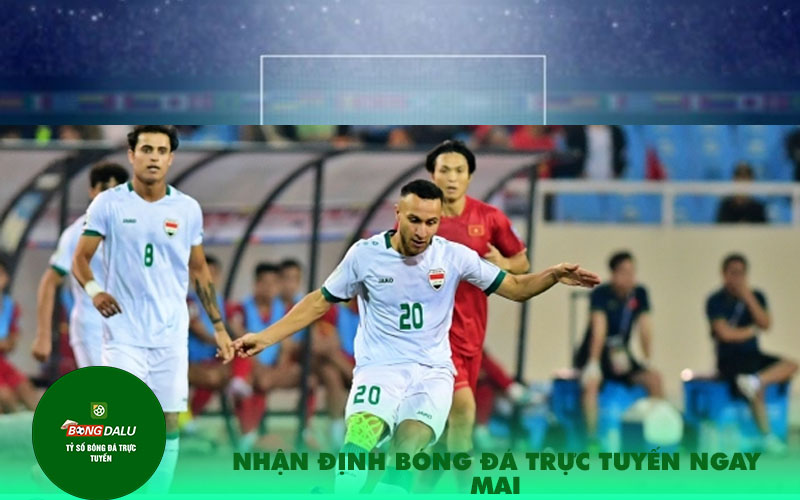 Nhan Dinh Bong Da Truc Tuyen Ngay Mai Nhận Định Bóng Đá Trực Tuyến Ngay Mai