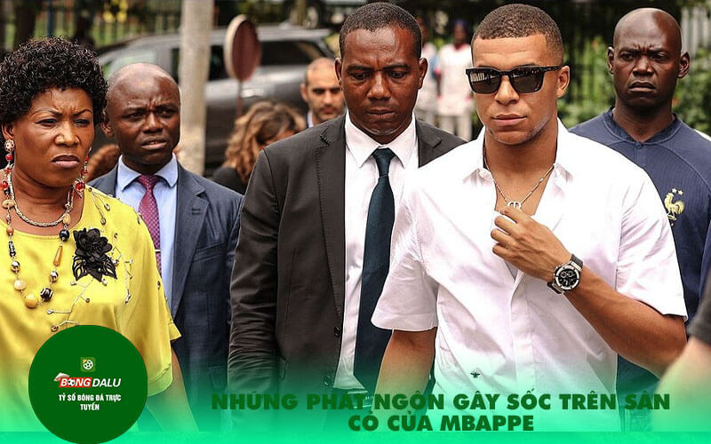 Nhung phat ngon gay soc tren san co cua Mbappe Những phát ngôn gây sốc trên sân cỏ của Mbappe