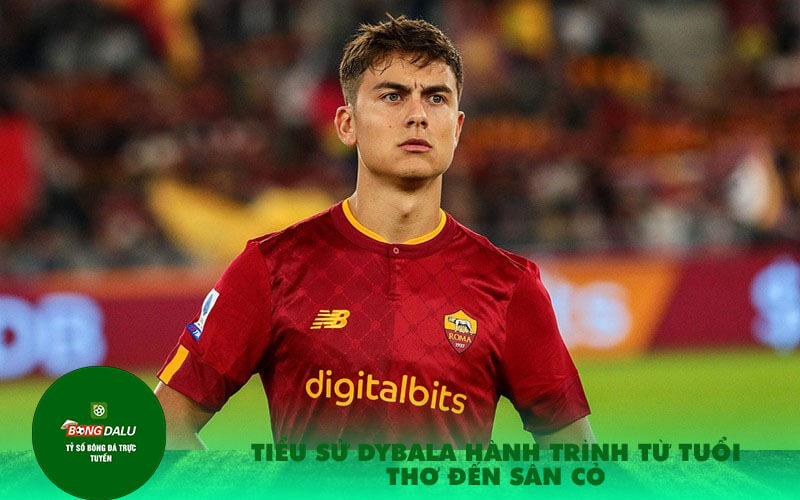 Tieu Su Dybala hanh trinh tu tuoi tho den san co Tiểu Sử Dybala hành trình từ tuổi thơ đến sân cỏ