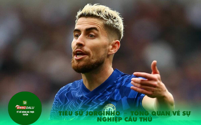 Tieu Su Jorginho Tong quan ve su nghiep cau thu Tiểu Sử Jorginho – Tổng quan về sự nghiệp cầu thủ