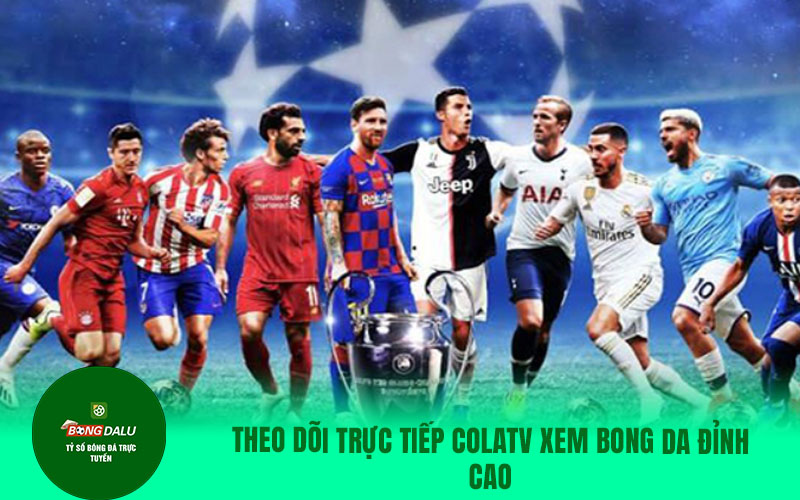 colatv26 Theo dõi trực tiếp Colatv xem bong da đỉnh cao