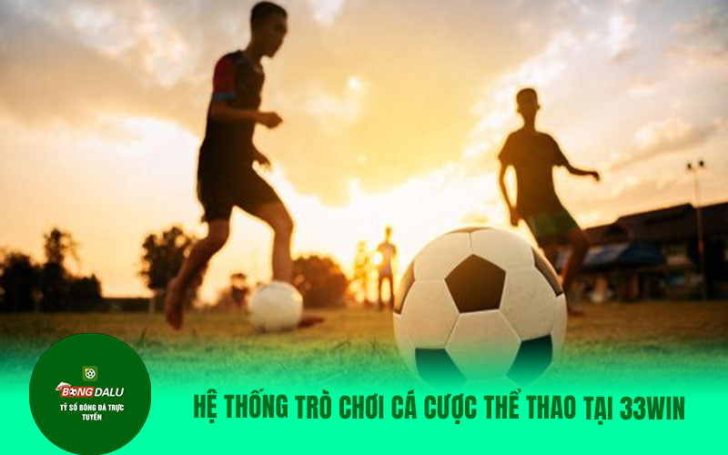 tt1 Hệ thống trò chơi cá cược thể thao tại 33Win