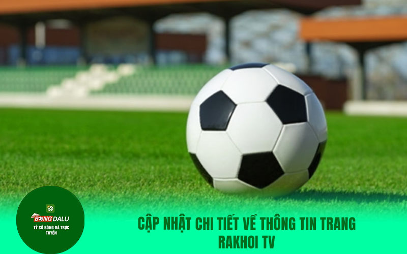 vaoroi Cập nhật chi tiết về thông tin trang Rakhoi TV