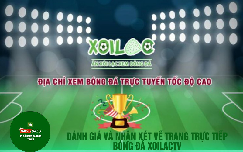 Đánh giá và nhận xét về trang trực tiếp bóng đá Xoilactv