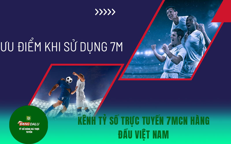 7mcn Kênh tỷ số trực tuyến 7mcn hàng đầu Việt Nam