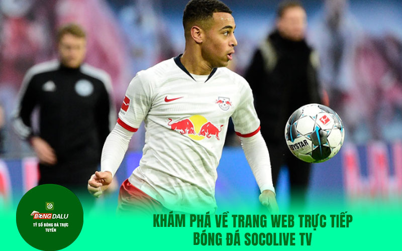90phutt Khám phá về trang web trực tiếp bóng đá Socolive TV