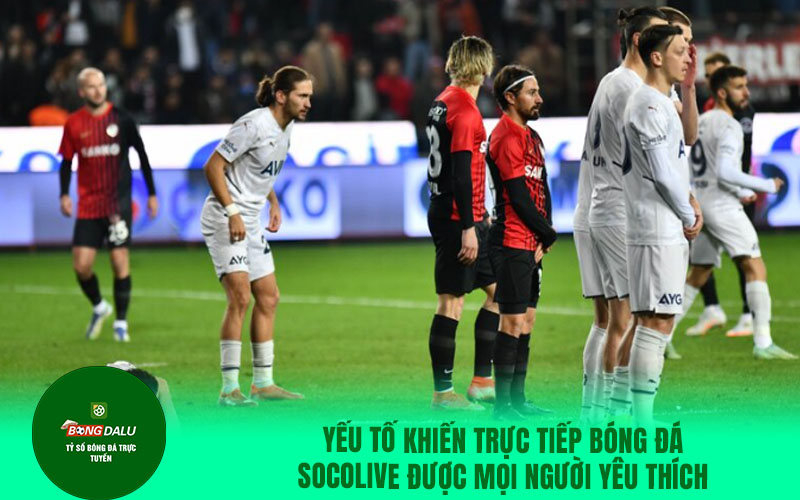 90phutt1 Yếu tố khiến trực tiếp bóng đá Socolive được mọi người yêu thích
