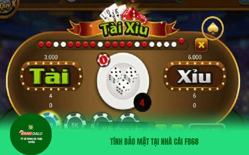 TAI XIU FB68 1 Tính bảo mật tại nhà cái FB68