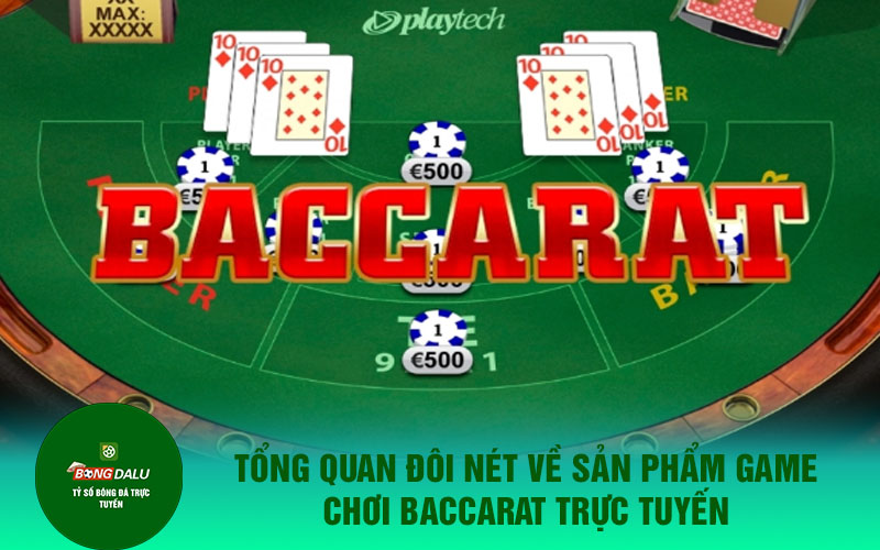 baccarat 5 Tổng quan đôi nét về sản phẩm game chơi Baccarat trực tuyến