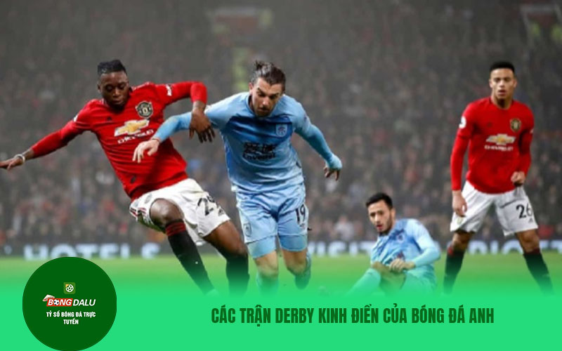 bong da anh 2 Những trận đá derby vang bóng một thời