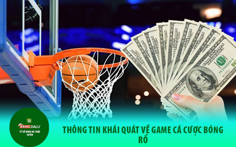 ca cuoc bong da Đôi nét về game cá cược bóng rổ trực tuyến