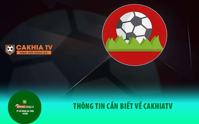 cakgia tv Thông tin cần biết về cakhiaTV