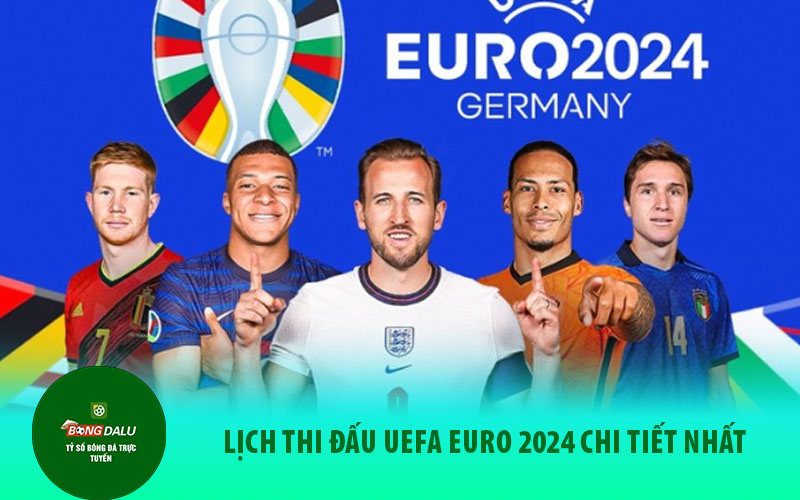 cau thu1 Lịch thi đấu UEFA Euro 2024 sẽ diễn ra trong vòng 1 tháng từ ngày 15/6 cho đến ngày 15/7