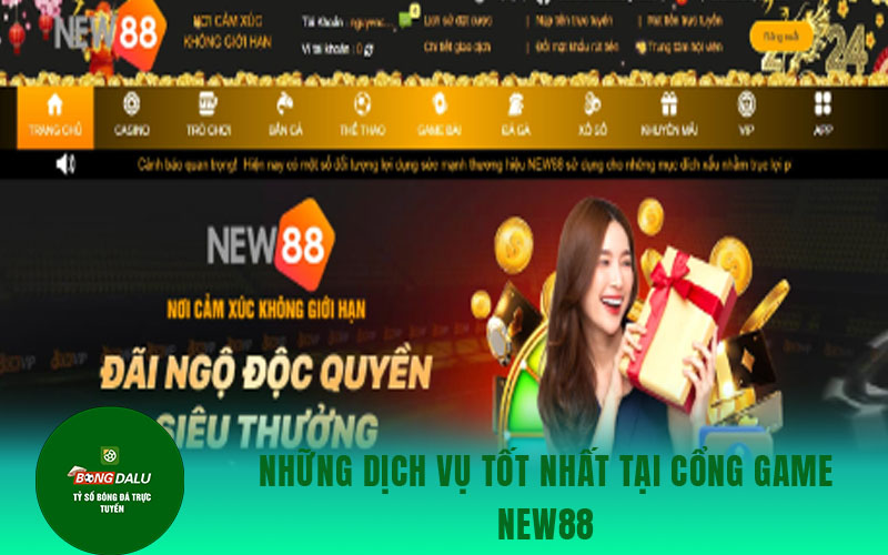 game bai doi thuong 1 Những Dịch Vụ Tốt Nhất Tại Cổng Game New88