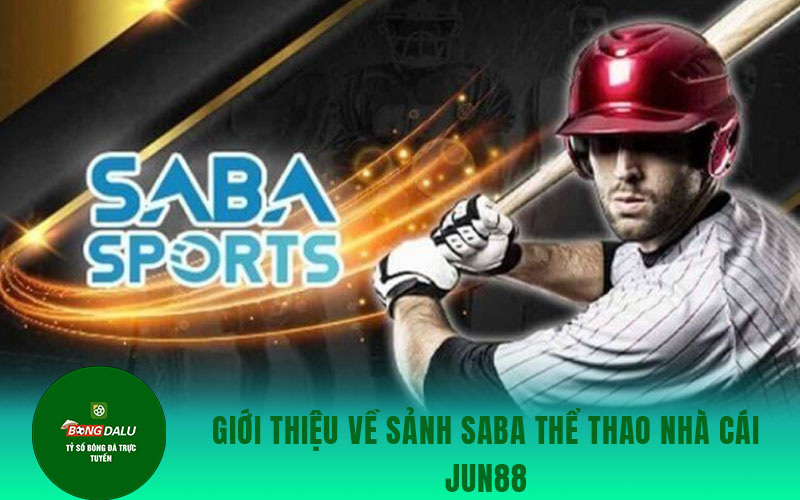 jun88 Giới thiệu về sảnh Saba thể thao nhà cái JUN88