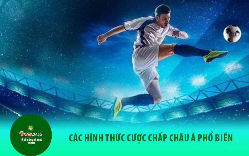 keo chau a1 Các Hình Thức Cược Chấp Châu Á Phổ Biến