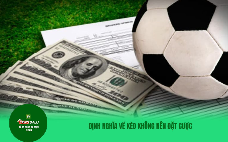 keo thong Định nghĩa về kèo không nên đặt cược