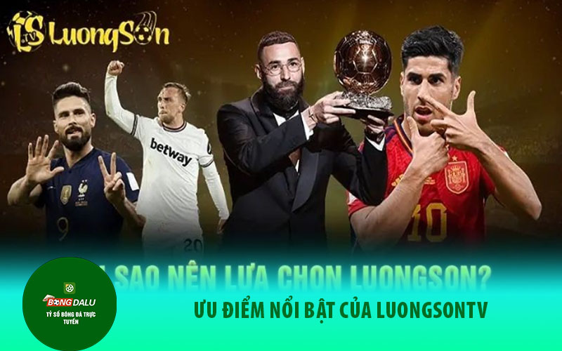 luongson 1 Ưu điểm nổi bật của luongsonTV
