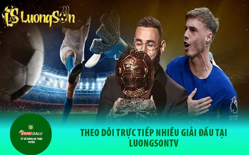 luongson 2 Theo dõi trực tiếp nhiều giải đấu tại luongsonTV