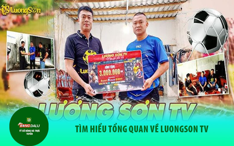 luongson Tìm hiểu tổng quan về luongson TV