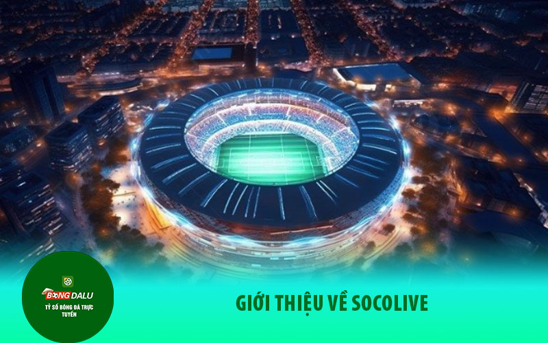 socolive Thông tin giới thiệu về kênh bóng đá Socolive