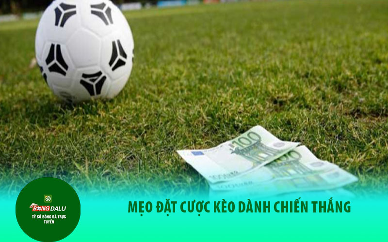 tai Mẹo đặt cược kèo dành chiến thắng