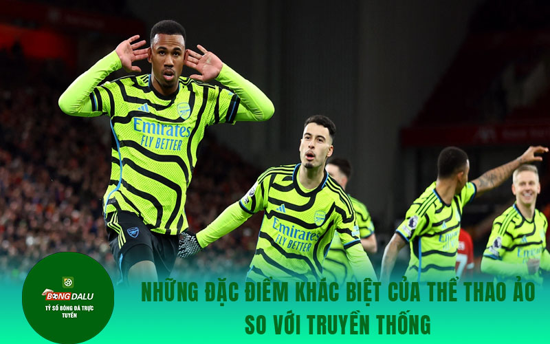 the thao 2 1 Những đặc điểm khác biệt của thể thao ảo so với truyền thống