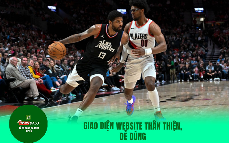 truc tiep nba1 Giao diện website thân thiện, dễ dùng