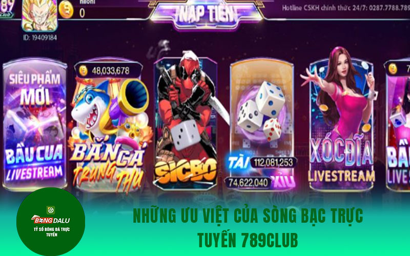 789club Những ưu việt của sòng bạc trực tuyến 789Club