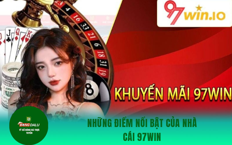 97win Những điểm nổi bật của nhà cái 97Win
