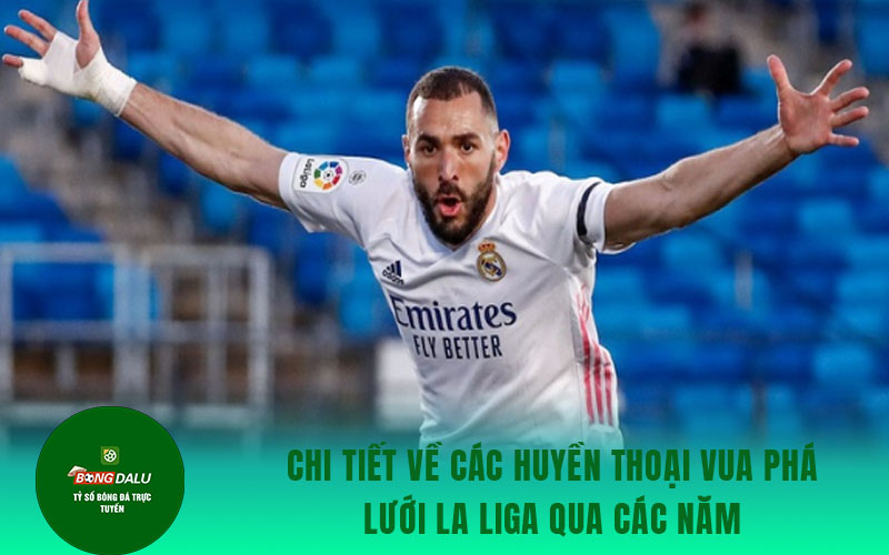 La Liga 2 Chi tiết về các huyền thoại vua phá lưới La Liga qua các năm