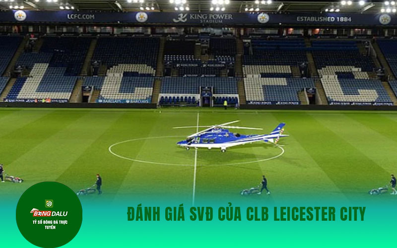 Leicester City 1 Đánh giá SVĐ của CLB Leicester City