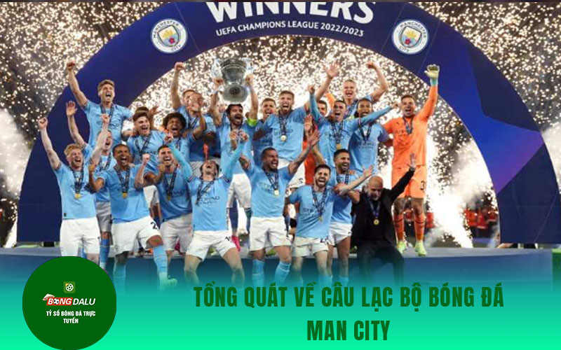Man City Tổng quát về câu lạc bộ bóng đá Man City