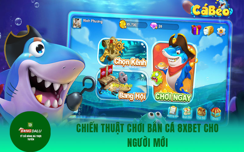 ban ca 8xbet 2 Chiến thuật chơi bắn cá 8xbet cho người mới