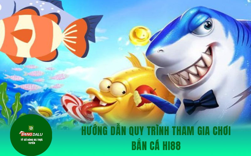 ban ca hi88 2 Hướng dẫn các anh em thành viên tham gia chơi game bắn cá tại Hi88