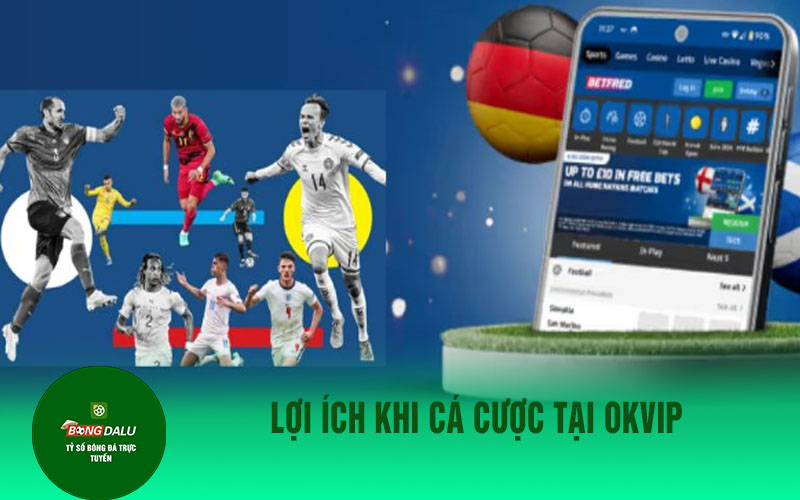 euro 2024 2 2 Lợi ích khi cá cược tại OKVIP