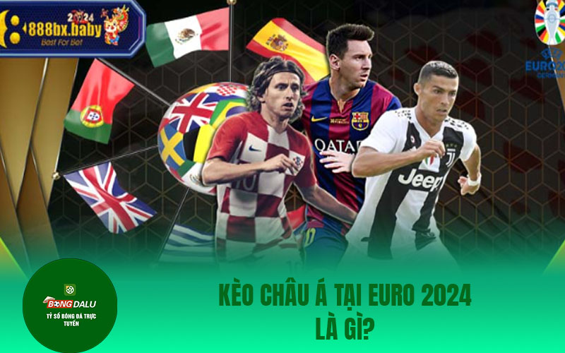euro 2024 3 1 Kèo châu Á tại Euro 2024 là gì?