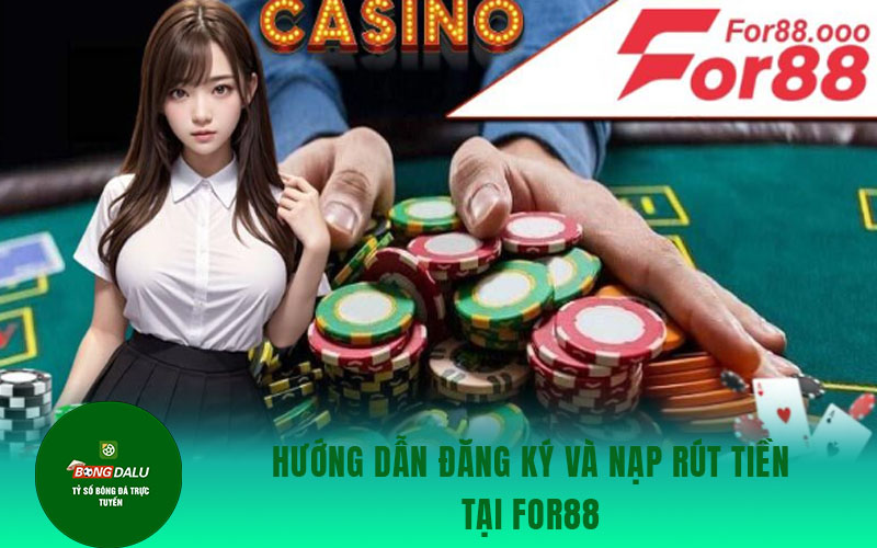 for88 5 Hướng dẫn đăng ký và nạp rút tiền tại For88