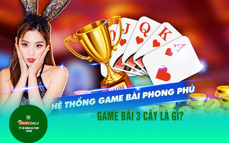 game bai 3 cay Game bài 3 cây là gì?