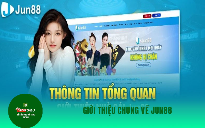 jun88 Giới thiệu chung về Jun88