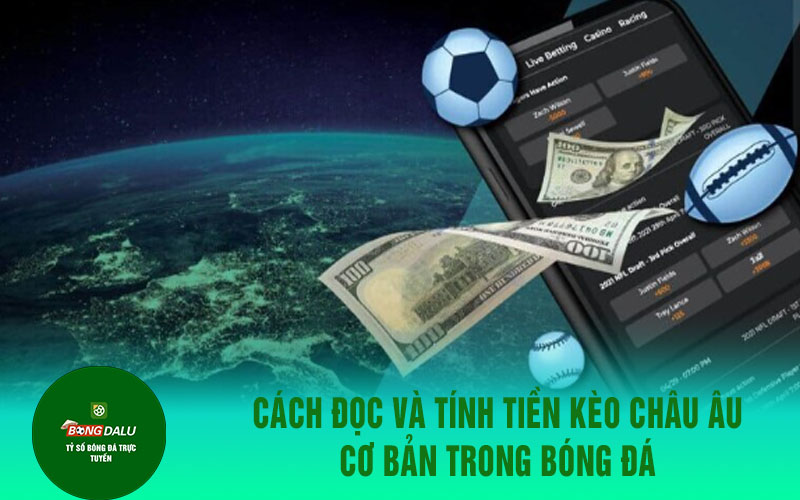 keo chau au 1 Cách đọc và tính tiền kèo châu u cơ bản trong bóng đá