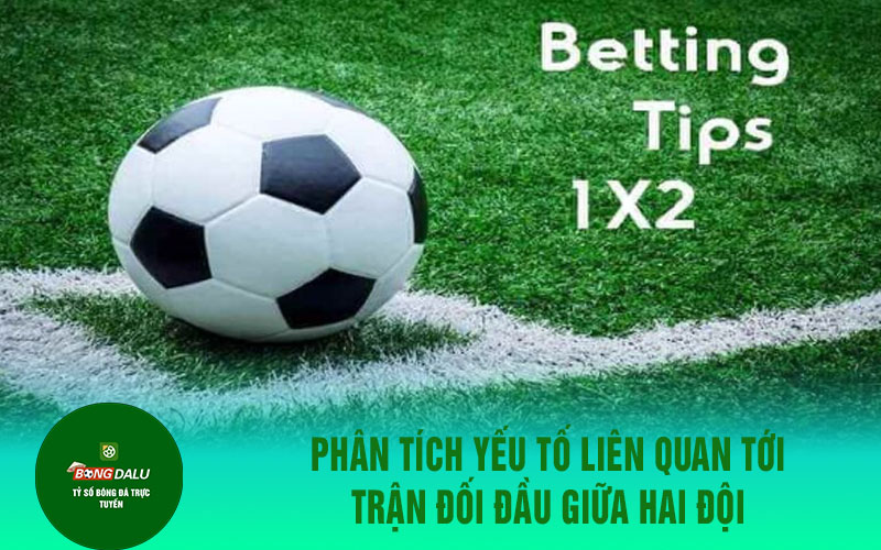 keo chau au 2 Phân tích yếu tố liên quan tới trận đối đầu giữa hai đội