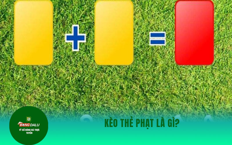keo phat goc Kèo thẻ phạt là gì?